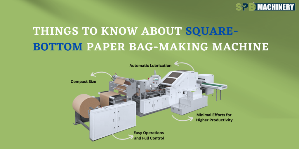 Spb Paper All about SPB’s square-bottom paper bag-making machine